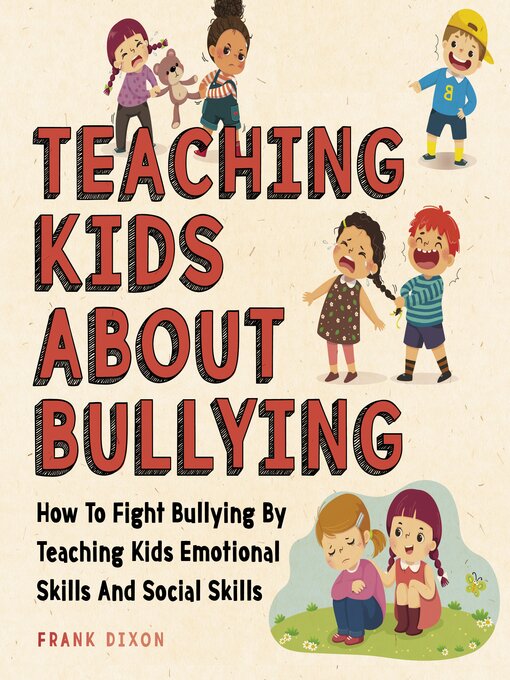 Title details for Teaching Kids About Bullying by Frank Dixon - Wait list